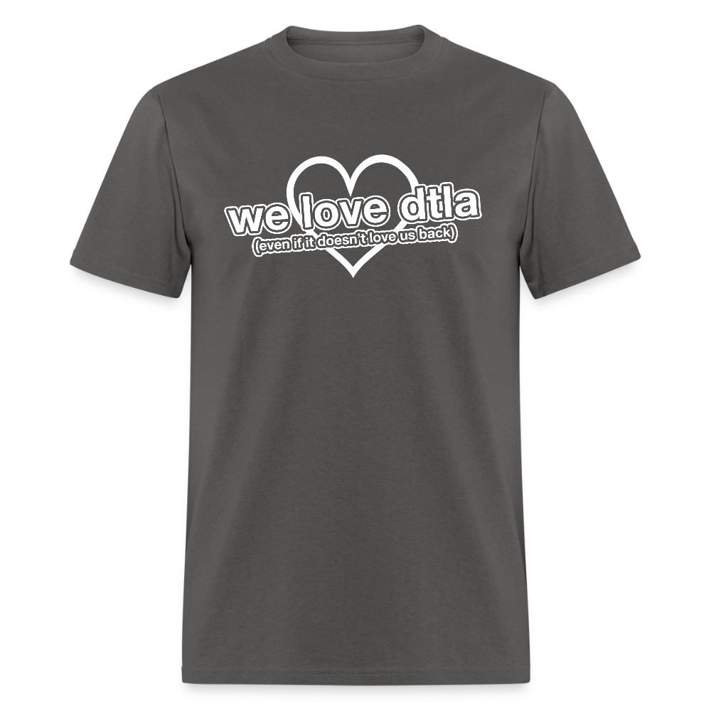 Even If It Doesn't Love Us Back - Classic T-Shirt - charcoal