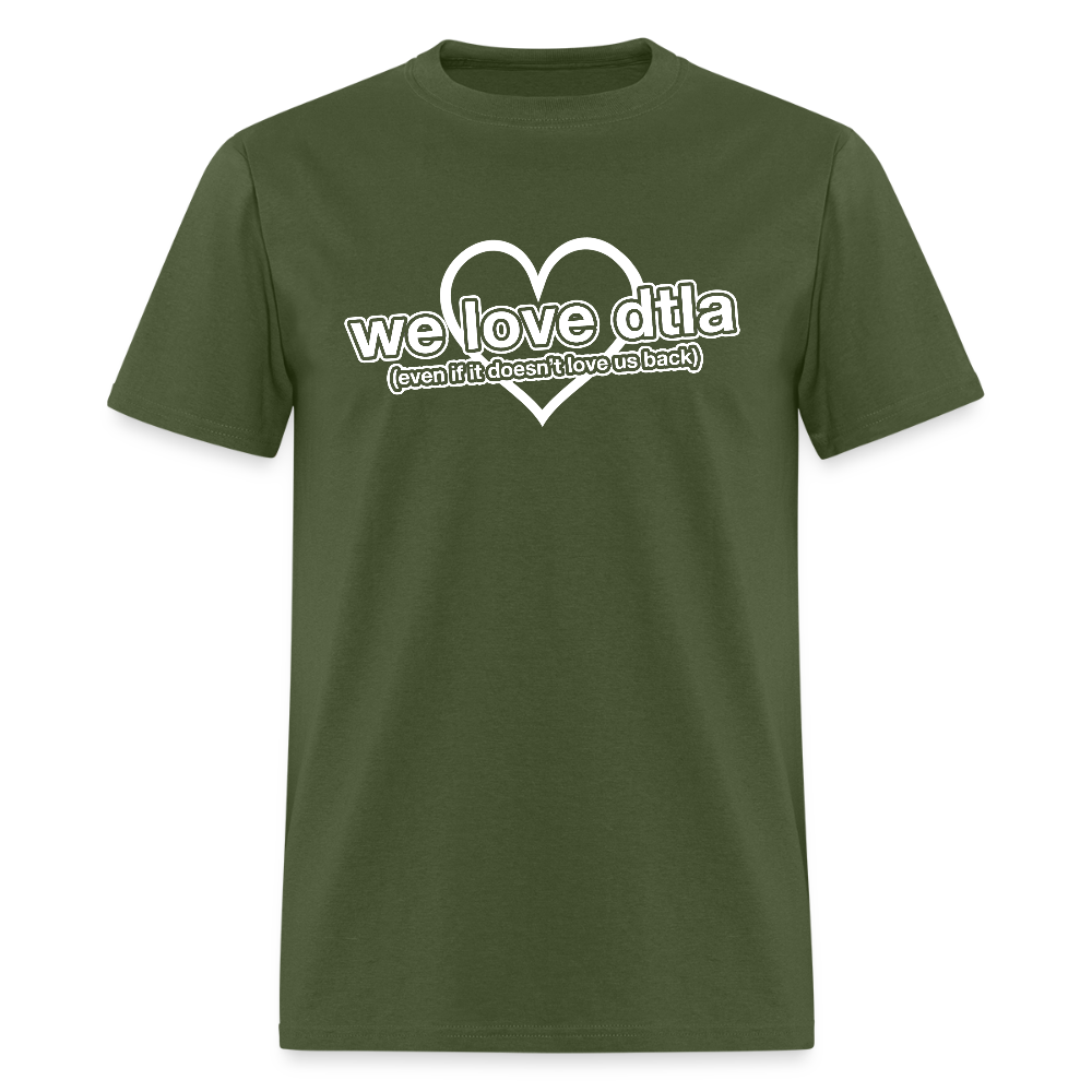 Even If It Doesn't Love Us Back - Classic T-Shirt - military green