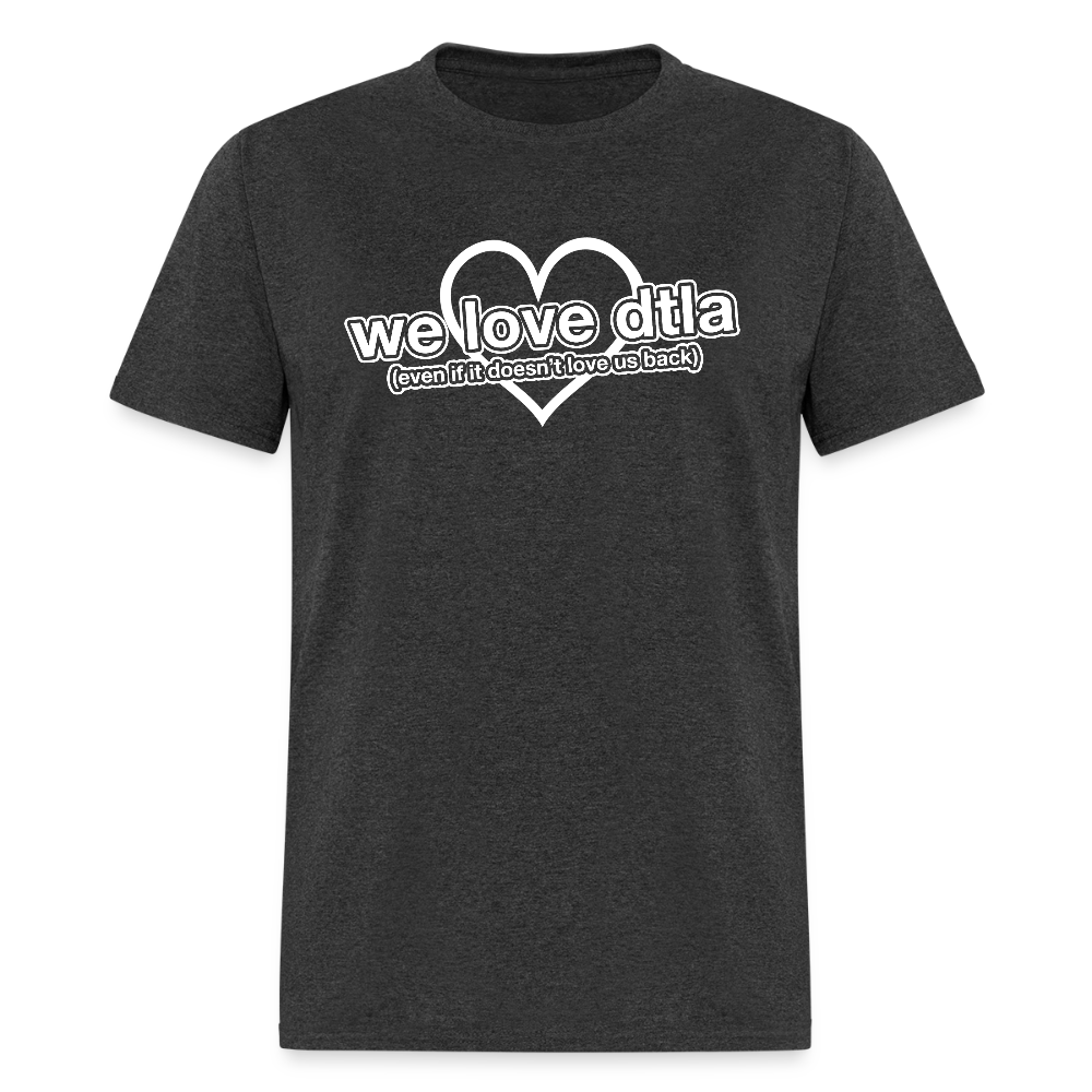 Even If It Doesn't Love Us Back - Classic T-Shirt - heather black