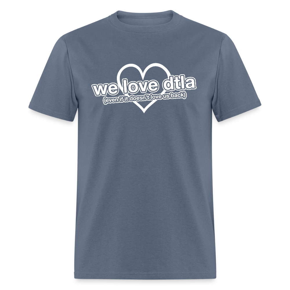 Even If It Doesn't Love Us Back - Classic T-Shirt - denim
