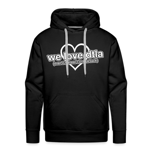 Even If It Doesn't Love Us Back - Premium Hoodie - black