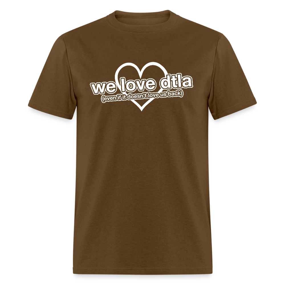 Even If It Doesn't Love Us Back - Classic T-Shirt - brown
