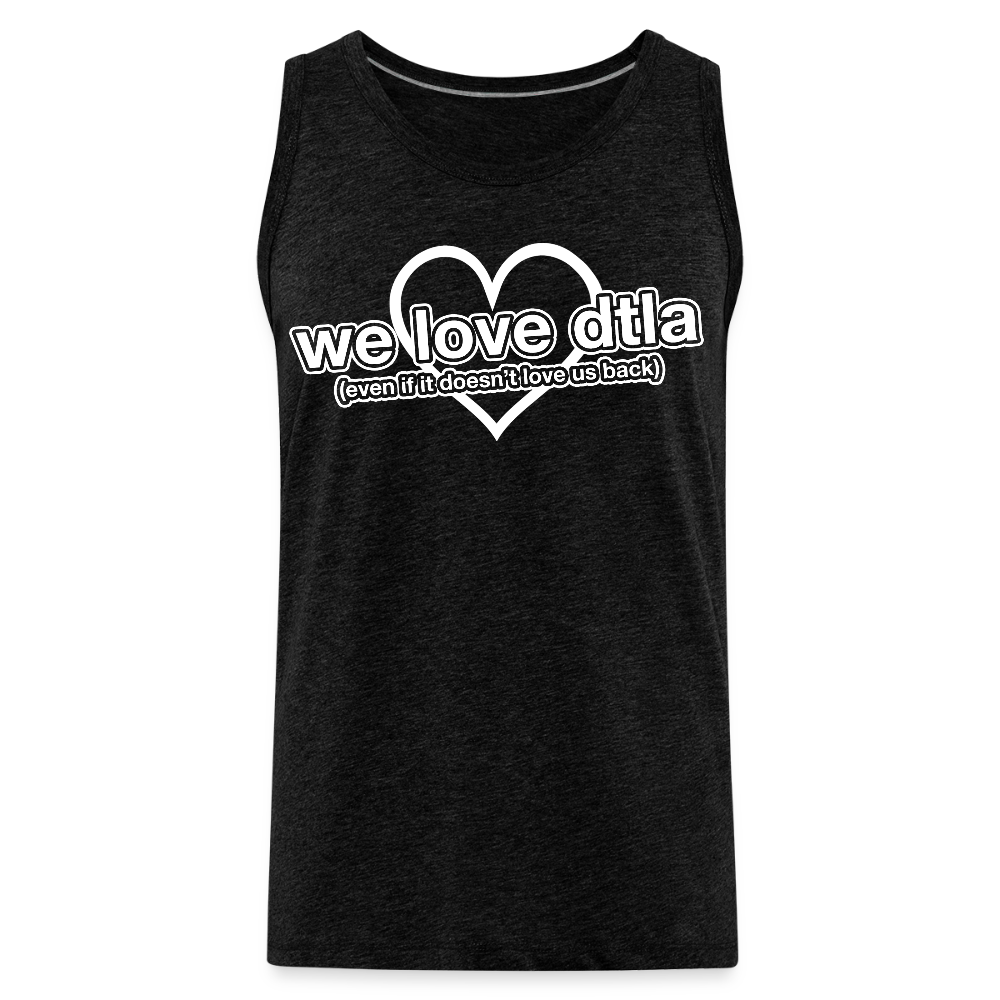 Even If It Doesn't Love Us Back - Premium Tank - charcoal grey